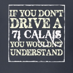 If You Dont  Drive A 1971 Cadillac Calais You Wouldnt Understand T Shi