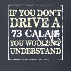 If You Dont  Drive A 1973 Cadillac Calais You Wouldnt Understand T Shi