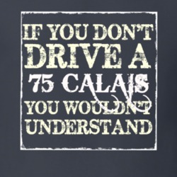 If You Dont  Drive A 1975 Cadillac Calais You Wouldnt Understand T Shi