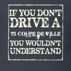 If You Dont  Drive A 1975 Cadillac Coupe De Ville You Wouldnt Understa
