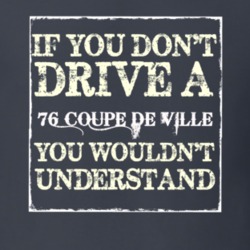 If You Dont  Drive A 1976 Cadillac Coupe De Ville You Wouldnt Understa