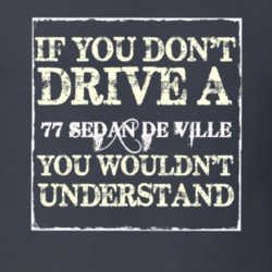 If You Dont  Drive A 1977 Cadillac Sedan De Ville You Wouldnt Understa