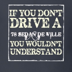 If You Dont  Drive A 1978 Cadillac Sedan De Ville You Wouldnt Understa