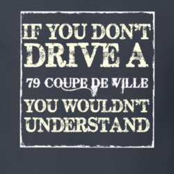 If You Dont  Drive A 1979 Cadillac Coupe De Ville You Wouldnt Understa