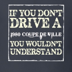 If You Dont  Drive A 1980 Cadillac Coupe De Ville You Wouldnt Understa