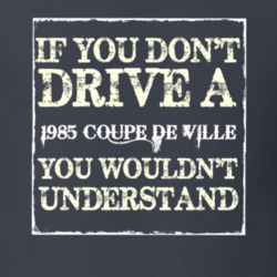 If You Dont  Drive A 1985 Cadillac Coupe De Ville You Wouldnt Understa