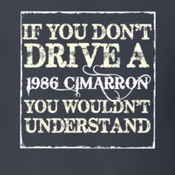 If You Dont  Drive A 1986 Cadillac Cimarron You Wouldnt Understand T S