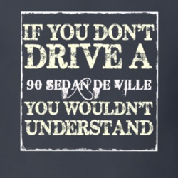 If You Dont  Drive A 1990 Cadillac Sedan De Ville You Wouldnt Understa