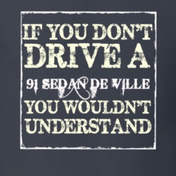 If You Dont  Drive A 1991 Cadillac Sedan De Ville You Wouldnt Understa