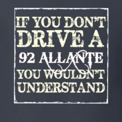 If You Dont  Drive A 1992 Cadillac Allante You Wouldnt Understand T Sh