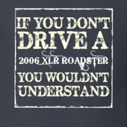 If You Dont  Drive A 2006 Cadillac XLR Roadster You Wouldnt Understand