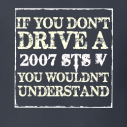 If You Dont  Drive A 2007 Cadillac STS V You Wouldnt Understand T Shir