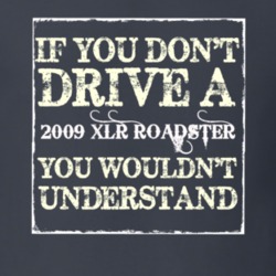 If You Dont  Drive A 2009 Cadillac XLR Roadster You Wouldnt Understand