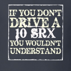 If You Dont  Drive A 2010 Cadillac SRX You Wouldnt Understand T Shirt