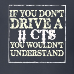 If You Dont  Drive A 2011 Cadillac CTS You Wouldnt Understand T Shirt