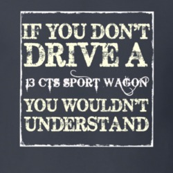 If You Dont  Drive A 2013 Cadillac CTS Sport Wagon You Wouldnt Underst