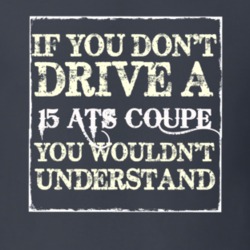 If You Dont  Drive A 2015 Cadillac ATS Coupe You Wouldnt Understand T 