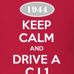 Keep Calm and Drive A 1944 CJ 1 Funny Jeep T Shirt