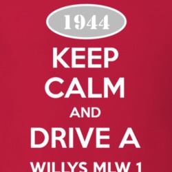 Keep Calm and Drive A 1944 Willys MLW 1 Funny Jeep T Shirt