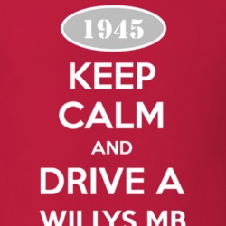 Keep Calm and Drive A 1945 Willys MB Funny Jeep T Shirt