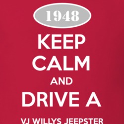 Keep Calm and Drive A 1948 VJ Willys Jeepster Funny Jeep T Shirt