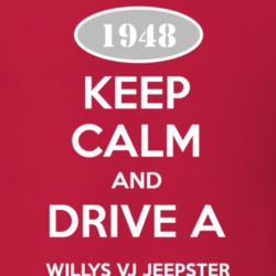 Keep Calm and Drive A 1948 Willys VJ Jeepster Funny Jeep T Shirt