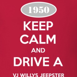 Keep Calm and Drive A 1950 VJ Willys Jeepster Funny Jeep T Shirt