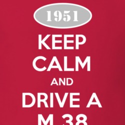 Keep Calm and Drive A 1951 M 38 Funny Jeep T Shirt