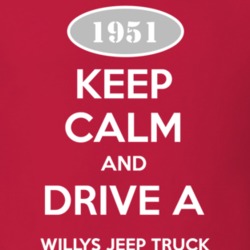 Keep Calm and Drive A 1951 Willys Jeep Truck Funny Jeep T Shirt