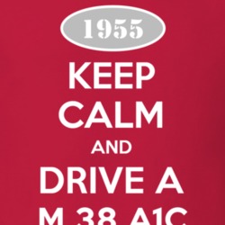 Keep Calm and Drive A 1955 M 38 A1C Funny Jeep T Shirt