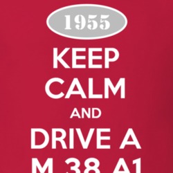 Keep Calm and Drive A 1955 M 38 A1 Funny Jeep T Shirt