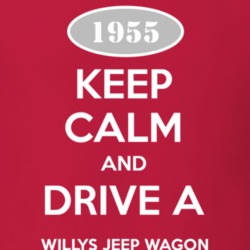 Keep Calm and Drive A 1955 Willys Jeep Wagon Funny Jeep T Shirt