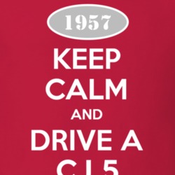 Keep Calm and Drive A 1957 CJ 5 Funny Jeep T Shirt