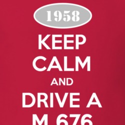 Keep Calm and Drive A 1958 M 676 Funny Jeep T Shirt