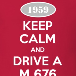 Keep Calm and Drive A 1959 M 676 Funny Jeep T Shirt