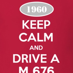 Keep Calm and Drive A 1960 M 676 Funny Jeep T Shirt