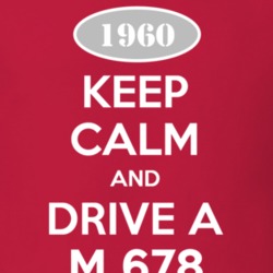 Keep Calm and Drive A 1960 M 678 Funny Jeep T Shirt