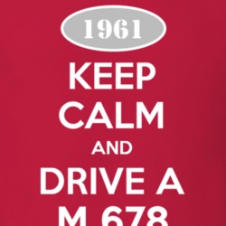 Keep Calm and Drive A 1961 M 678 Funny Jeep T Shirt