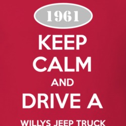 Keep Calm and Drive A 1961 Willys Jeep Truck Funny Jeep T Shirt