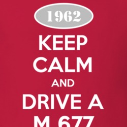 Keep Calm and Drive A 1962 M 677 Funny Jeep T Shirt