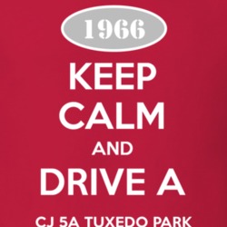 Keep Calm and Drive A 1966 CJ 5A Tuxedo Park Funny Jeep T Shirt