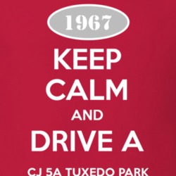 Keep Calm and Drive A 1967 CJ 5A Tuxedo Park Funny Jeep T Shirt