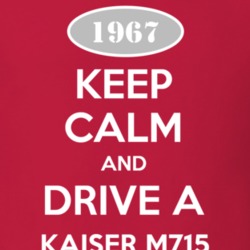 Keep Calm and Drive A 1967 Kaiser M715 Funny Jeep T Shirt