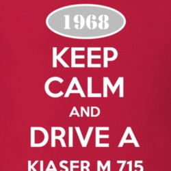 Keep Calm and Drive A 1968 Kiaser M 715 Funny Jeep T Shirt