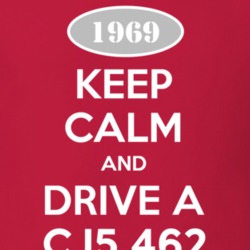 Keep Calm and Drive A 1969 CJ5 462 Funny Jeep T Shirt