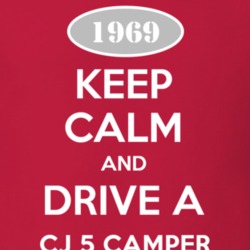 Keep Calm and Drive A 1969 CJ 5 Camper Funny Jeep T Shirt