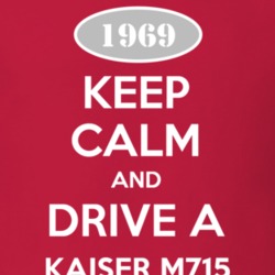 Keep Calm and Drive A 1969 Kaiser M715 Funny Jeep T Shirt