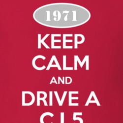 Keep Calm and Drive A 1971 CJ 5 Funny Jeep T Shirt