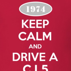Keep Calm and Drive A 1974 CJ 5 Funny Jeep T Shirt