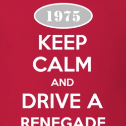 Keep Calm and Drive A 1975 Renegade Funny Jeep T Shirt
